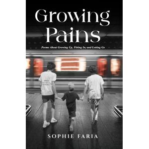 Austin Macauley Publishers Growing Pains : Poems About Growing Up, Fitting In, And Letting Go Austin Macauley Publishers Growing Pains : Poems About Growing Up, Fitting In, And Letting Go