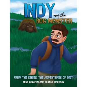 Austin Macauley Publishers Indy And The Bog Monster : From The Series: The Adventures Of Indy Austin Macauley Publishers Indy And The Bog Monster : From The Series: The Adventures Of Indy
