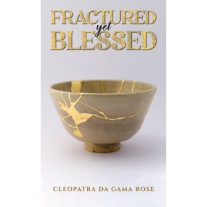 Austin Macauley Publishers Fractured Yet Blessed Austin Macauley Publishers Fractured Yet Blessed