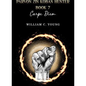 Austin Macauley Publishers Parvon Zin Koban Hunter Book 7: Carpe Diem Austin Macauley Publishers Parvon Zin Koban Hunter Book 7: Carpe Diem