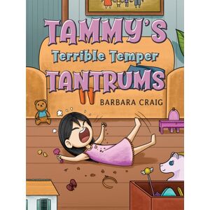 Austin Macauley Publishers Tammy'S Terrible Temper Tantrums Austin Macauley Publishers Tammy'S Terrible Temper Tantrums