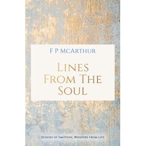 Austin Macauley Publishers Lines From The Soul : Echoes Of Emotion, Whispers From Life Austin Macauley Publishers Lines From The Soul : Echoes Of Emotion, Whispers From Life