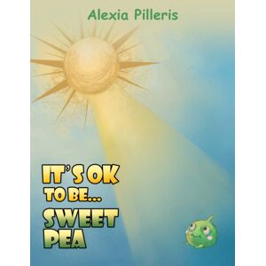 Austin Macauley Publishers It'S Ok To Be... Sweet Pea Austin Macauley Publishers It'S Ok To Be... Sweet Pea