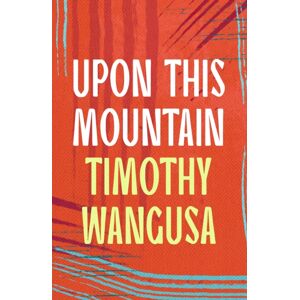 Bloomsbury Publishing PLC Upon This Mountain Bloomsbury Publishing PLC Upon This Mountain