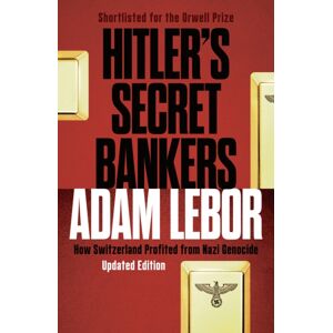 Bloomsbury Publishing PLC Hitler'S Secret Bankers : How Switzerland Profited From Nazi Genocide Bloomsbury Publishing PLC Hitler'S Secret Bankers : How Switzerland Profited From Nazi Genocide