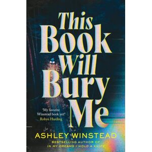 Bloomsbury Publishing PLC This Book Will Bury Me : A Dark And Addictive Thriller Inspired By True Crime From Tiktok Favourite Ashley Winstead Bloomsbury Publishing PLC This Book Will Bury Me : A Dark And Addictive Thriller Inspired By True Crime From Tiktok Favourite Ashley Winstead