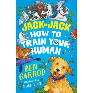 Bloomsbury Publishing PLC Jack-Jack, How To Train Your Human Bloomsbury Publishing PLC Jack-Jack, How To Train Your Human