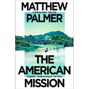 Bloomsbury Publishing PLC The American Mission Bloomsbury Publishing PLC The American Mission