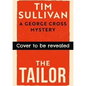 Bloomsbury Publishing PLC The Tailor : A George Cross Mystery Bloomsbury Publishing PLC The Tailor : A George Cross Mystery
