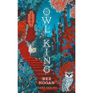 Bloomsbury Publishing PLC Owl King : Faery Realms Series: The Darkly Enchanting Ya Fantasy Bloomsbury Publishing PLC Owl King : Faery Realms Series: The Darkly Enchanting Ya Fantasy