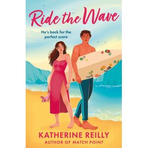 Bloomsbury Publishing PLC Ride The Wave : A Spicy Sports Rom-Com Perfect For Fans Of Sizzling Love Stories And Forced Proximity Bloomsbury Publishing PLC Ride The Wave : A Spicy Sports Rom-Com Perfect For Fans Of Sizzling Love Stories And Forced Proximity