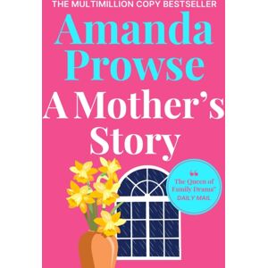 Bloomsbury Publishing PLC A Mother'S Story : A Powerful And Emotional Story Of Motherhood From Multimillion Copy seller Amanda Prowse Bloomsbury Publishing PLC A Mother'S Story : A Powerful And Emotional Story Of Motherhood From Multimillion Copy seller Amanda Prowse