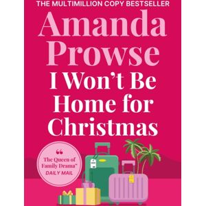 Bloomsbury Publishing PLC I Won'T Be Home For Christmas : A Heart-Warming Festive Story Of Family And Romance Bloomsbury Publishing PLC I Won'T Be Home For Christmas : A Heart-Warming Festive Story Of Family And Romance