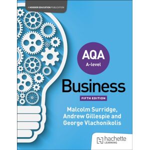 Hachette Learning Aqa A-Level Business (Surridge, Gillespie And Vlachonikolis) Second Edition Hachette Learning Aqa A-Level Business (Surridge, Gillespie And Vlachonikolis) Second Edition