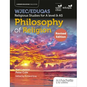 Hachette Learning Wjec/eduqas Religious Studies For A Level & As - Philosophy Of Religion Revised Hachette Learning Wjec/eduqas Religious Studies For A Level & As - Philosophy Of Religion Revised