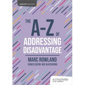 Hachette Learning The A-Z Of Addressing Disadvantage Hachette Learning The A-Z Of Addressing Disadvantage