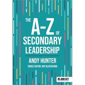 Hachette Learning The A-Z Of Secondary Leadership Hachette Learning The A-Z Of Secondary Leadership