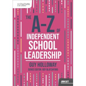 Hachette Learning The A-Z Of Independent School Leadership Hachette Learning The A-Z Of Independent School Leadership