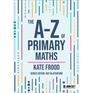 Hachette Learning The A-Z Of Primary Maths Hachette Learning The A-Z Of Primary Maths