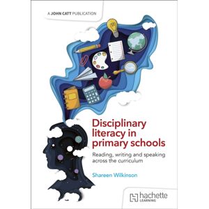 Hachette Learning Disciplinary Literacy In Primary Schools: Reading, Writing And Speaking Across The Curriculum Hachette Learning Disciplinary Literacy In Primary Schools: Reading, Writing And Speaking Across The Curriculum