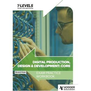 Hachette Learning Digital Production, Design And Development T Level Exam Practice Workbook Hachette Learning Digital Production, Design And Development T Level Exam Practice Workbook