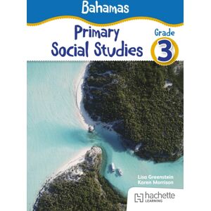 Hachette Learning Bahamas Primary Social Studies Grade 3 Hachette Learning Bahamas Primary Social Studies Grade 3