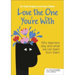 Hachette Learning Love The One You'Re With: Why Teachers Stay And What We Can Learn From Them Hachette Learning Love The One You'Re With: Why Teachers Stay And What We Can Learn From Them