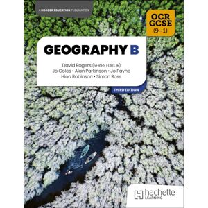 Hachette Learning Ocr Gcse (9-1) Geography B Third Edition Hachette Learning Ocr Gcse (9-1) Geography B Third Edition