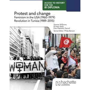 Hachette Learning Access To History For The Ib Diploma: Protest And Change: Feminism In The Usa (1960-1979) And Revolution In Tunisia (1989-2015) Hachette Learning Access To History For The Ib Diploma: Protest And Change: Feminism In The Usa (1960-1979) And Revolution In Tunisia (1989-2015)