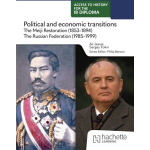 Hachette Learning Access To History For The Ib Diploma: Political And Economic Transitions: The Meiji Restoration (1853-1894) And The Russian Federation (1985-1999) Hachette Learning Access To History For The Ib Diploma: Political And Economic Transitions: The Meiji Restoration (1853-1894) And The Russian Federation (1985-1999)