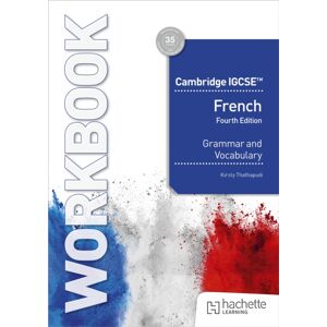 Hachette Learning Cambridge Igcse™ French Grammar And Vocabulary Workbook Hachette Learning Cambridge Igcse™ French Grammar And Vocabulary Workbook