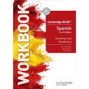Hachette Learning Cambridge Igcse™ Spanish Grammar And Vocabulary Workbook Hachette Learning Cambridge Igcse™ Spanish Grammar And Vocabulary Workbook