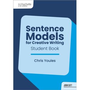 Hachette Learning Sentence Models For Creative Writing - Student Book Hachette Learning Sentence Models For Creative Writing - Student Book