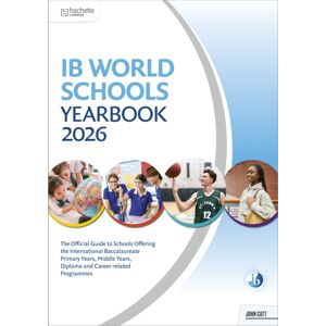 Hachette Learning Ib World Schools Yearbook 2026: The Official Guide To Schools Offering The International Baccalaureate Primary Years, Middle Years, Diploma And Career-Related Programmes Hachette Learning Ib World Schools Yearbook 2026: The Official Guide To Schools Offering The International Baccalaureate Primary Years, Middle Years, Diploma And Career-Related Programmes