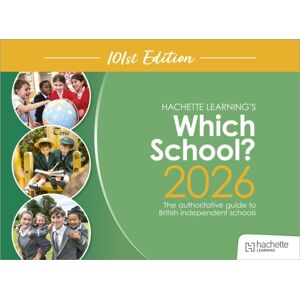 Hachette Learning Which School? 2026: The Authoritative Guide To British Independent Schools Hachette Learning Which School? 2026: The Authoritative Guide To British Independent Schools