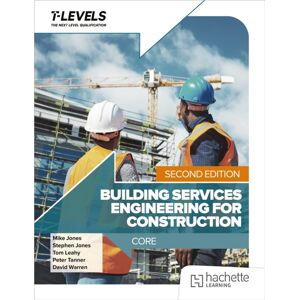 Hachette Learning Building Services Engineering For Construction T Level: Core Second Edition Hachette Learning Building Services Engineering For Construction T Level: Core Second Edition