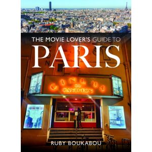 Pen & Sword Books Ltd The Movie Lover'S Guide To Paris Pen & Sword Books Ltd The Movie Lover'S Guide To Paris