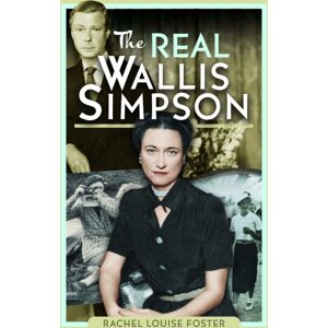 Pen & Sword Books Ltd The Real Wallis Simpson Pen & Sword Books Ltd The Real Wallis Simpson