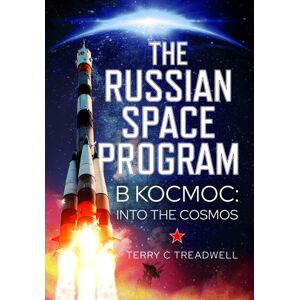 Pen & Sword Books Ltd The Russian Space Program : B Kocmoc, Into The Cosmos Pen & Sword Books Ltd The Russian Space Program : B Kocmoc, Into The Cosmos