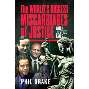 Pen & Sword Books Ltd The World'S Biggest Miscarriages Of Justice : When Justice Fails Pen & Sword Books Ltd The World'S Biggest Miscarriages Of Justice : When Justice Fails