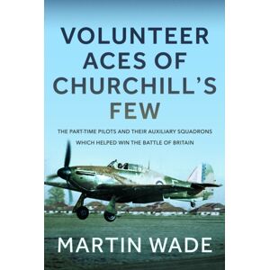 Pen & Sword Books Ltd Volunteer Aces Of Churchill’s Few : The Part-Time Pilots And Their Auxiliary Squadrons Which Helped Win The Battle Of Britain Pen & Sword Books Ltd Volunteer Aces Of Churchill’s Few : The Part-Time Pilots And Their Auxiliary Squadrons Which Helped Win The Battle Of Britain