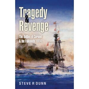 Pen & Sword Books Ltd Tragedy And Revenge : The Battles Of Coronel & The Falklands, 1914 Pen & Sword Books Ltd Tragedy And Revenge : The Battles Of Coronel & The Falklands, 1914