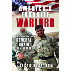 Pen & Sword Books Ltd America’s Favorite Warlord : The Life And Death Of General Raziq Of Kandahar Pen & Sword Books Ltd America’s Favorite Warlord : The Life And Death Of General Raziq Of Kandahar