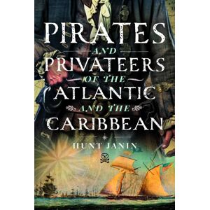 Pen & Sword Books Ltd Pirates And Privateers Of The Atlantic And The Caribbean Pen & Sword Books Ltd Pirates And Privateers Of The Atlantic And The Caribbean