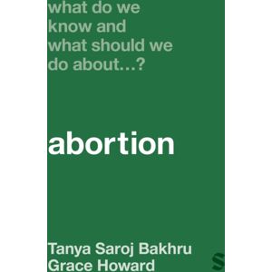 Sage Publications Ltd What Do We Know And What Should We Do About… Abortion? Sage Publications Ltd What Do We Know And What Should We Do About… Abortion?