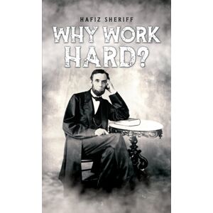 Austin Macauley Publishers Why Work Hard? Austin Macauley Publishers Why Work Hard?