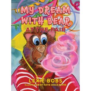 Austin Macauley Publishers My Dream With Bear: At The Fair Austin Macauley Publishers My Dream With Bear: At The Fair