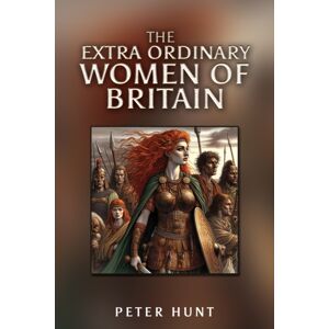 Austin Macauley Publishers The Extra Ordinary Women Of Britain Austin Macauley Publishers The Extra Ordinary Women Of Britain