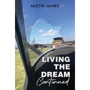 Austin Macauley Publishers Living The Dream, Continued Austin Macauley Publishers Living The Dream, Continued