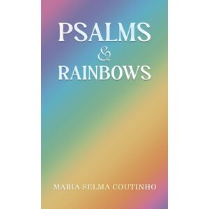 Austin Macauley Publishers Psalms & Rainbows Austin Macauley Publishers Psalms & Rainbows